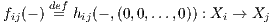 fij(- ) de=fhij(- ,(0,0,...,0)) : Xi → Xj  