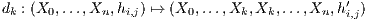 dk : (X0,...,Xn, hi,j) ↦→ (X0,...,Xk,Xk,...,Xn,h′i,j)
